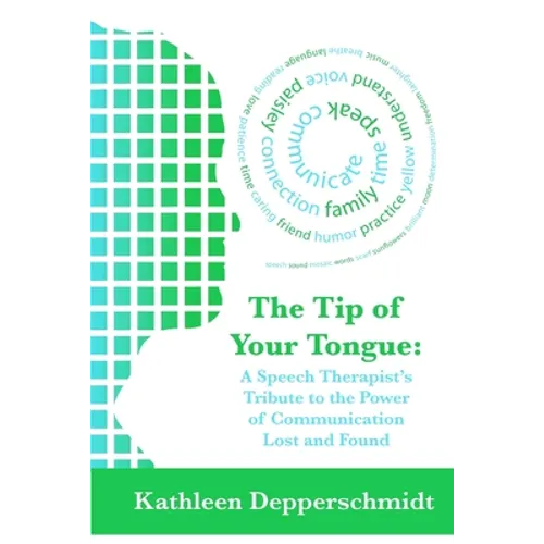 The Tip of Your Tongue: A Speech Therapist's Tribute to the Power of Communication Lost and Found