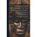 Grammar And Dictionary Of The Yoruba Language. (smithsonian Contrib.to Knowledge)