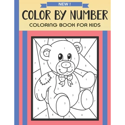 Color By Number Coloring Book For Kids: Christmas, Halloween, Easter, Sea Life, Animals, Butterfly, and Much More!