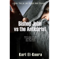Bishop John VS the Anitchrist