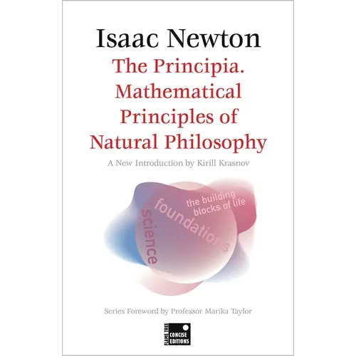 The Principia. Mathematical Principles of Natural Philosophy (Concise Edition)