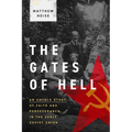 The Gates of Hell: An Untold Story of Faith and Perseverance in the Early Soviet Union