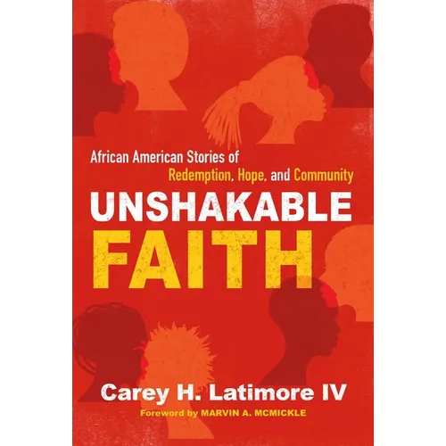 Unshakable Faith: African American Stories of Redemption, Hope, and Community