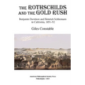 Rothschilds and the Gold Rush: Benjamin Davidson and Heinrich Schliemann in California, 1851-52, Transactions, American Philosophical Society (Vol. 10