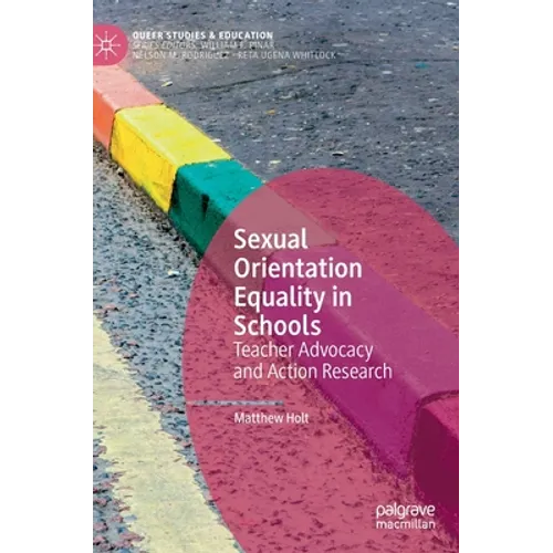 Sexual Orientation Equality in Schools: Teacher Advocacy and Action Research