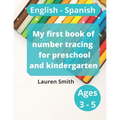 My first book of number tracing for preschool and kindergarten: English - Spanish (Ages 3-5)