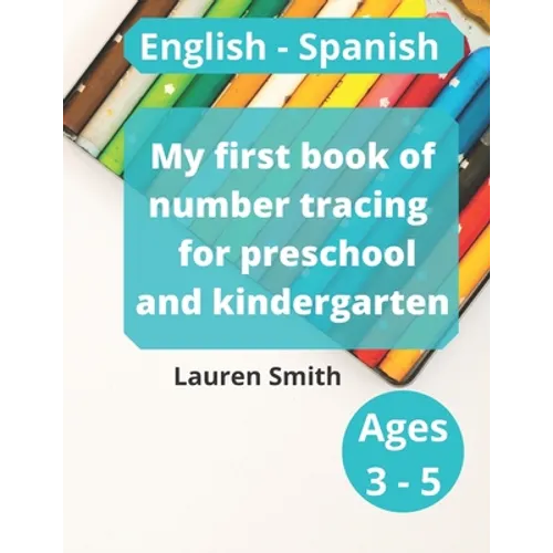 My first book of number tracing for preschool and kindergarten: English - Spanish (Ages 3-5)