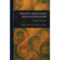 Moody's Anecdotes And Illustrations