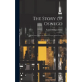 The Story of Oswego; With Notes About the Several Towns in the County