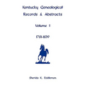 Kentucky Genealogical Records & Abstracts, Volume 1: 1781-1839