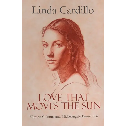 Love That Moves the Sun: Vittoria Colonna and Michelangelo Buonarroti