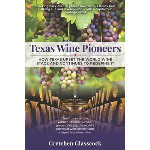 Texas Wine Pioneers: How Texas Upset the World Wine Stage and Continues to Redefine It Inbox