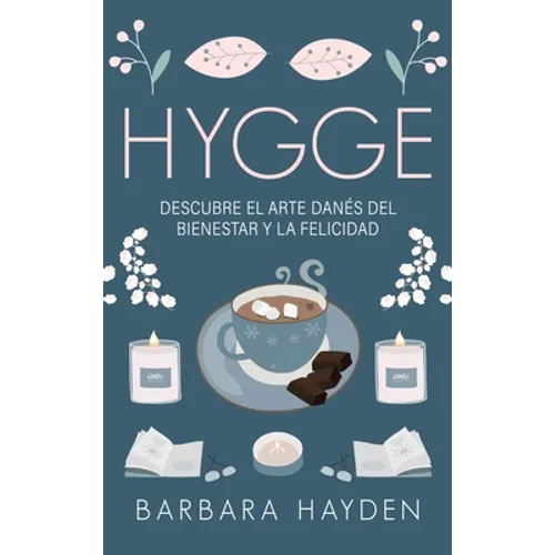 Hygge: Descubre el arte danés del bienestar y la felicidad