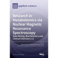 Research in Metabolomics via Nuclear Magnetic Resonance Spectroscopy: Data Mining, Biochemistry and Clinical Chemistry