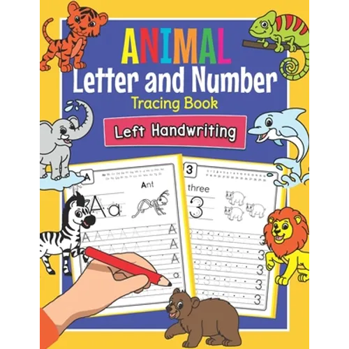 Animal Letters and Numbers Tracing Book Left Handwriting: Practice Workbook for Left-Handed Preschoolers - Perfect Math and Alphabet Learning Workbook