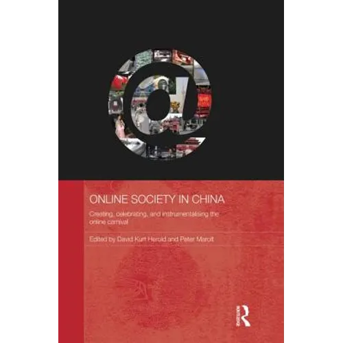Online Society in China: Creating, celebrating, and instrumentalising the online carnival