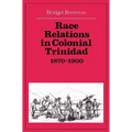 Race Relations in Colonial Trinidad 1870 1900