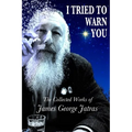 I Tried to Warn You: The Collected Works of James George Jatras