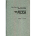 The Palestine Liberation Organization: From Armed Struggle to the Declaration of Independence