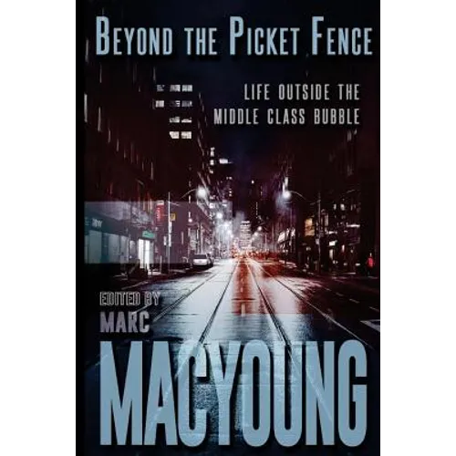 Beyond the Picket Fence: Life Beyond the Middle-Class Bubble