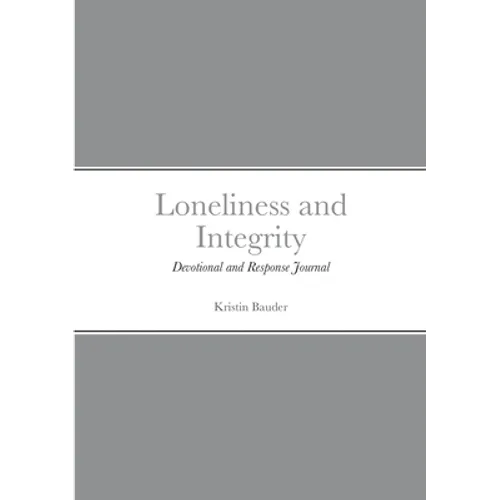 Loneliness and Integrity: Devotional and Response Journal