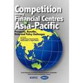 Competition Among Financial Centres in Asia-Pacific: Prospects, Benefits, Risks and Policy Challenges