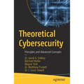 Theoretical Cybersecurity: Principles and Advanced Concepts
