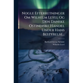 Nogle Efterretninger Om Wilhelm Leyel Og Den Danske Ostindiske Handel Under Hans Bestyrelse...