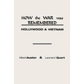 How the War Was Remembered: Hollywood and Vietnam