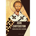 John Chrysostom: Embracing Greek Wisdom