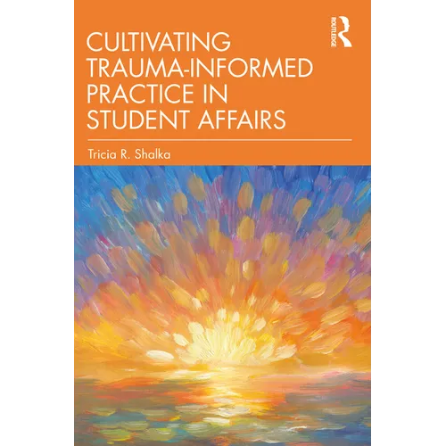 Cultivating Trauma-Informed Practice in Student Affairs