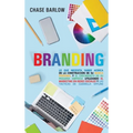 Branding: Lo que necesita saber acerca de la construcción de su marca personal y el crecimiento de su pequeña empresa utilizando el marketing en redes