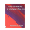Dealing with Uncertainty in Contemporary African Lives