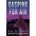 Gasping for Air: Book Two In The 'Big Dogs Series'