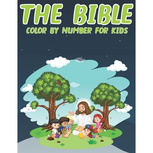 The Bible Color By Number For Kids: Great Gift Idea For Christians Kids Help Learn About the Bible and Jesus Christ (volume 3)