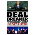 Dealbreaker: Donald Trump and the Unmaking of the Iran Nuclear Deal