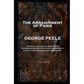 George Peele - The Arraignment of Paris: 'And deadly rivers of th' infernal Jove, Where bloodless ghosts in pains of endless date, Fill ruthless ears