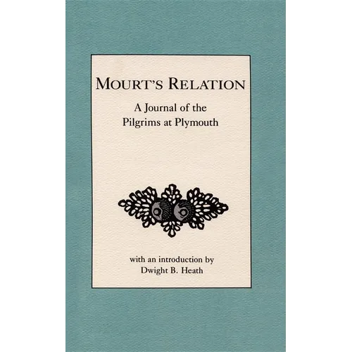 Mourt's Relation: A Journal of the Pilgrims at Plymouth