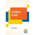 Australia At War: A Winter Record On The Somme And At Ypres During The Campaigns Of 1916 And 1917, With An Introduction By G. K. Chesterton