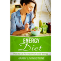 Energy Diet: How To Eat For Maximum Daily Energy (Tips For More Energy)