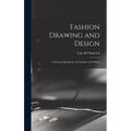 Fashion Drawing and Design: A Practical Manual for art Students and Others