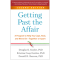 Getting Past the Affair: A Program to Help You Cope, Heal, and Move On--Together or Apart