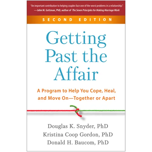Getting Past the Affair: A Program to Help You Cope, Heal, and Move On--Together or Apart