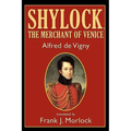 Shylock, the Merchant of Venice: A Play in Three Acts