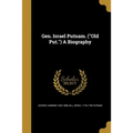 Gen. Israel Putnam. ("Old Put.") A Biography