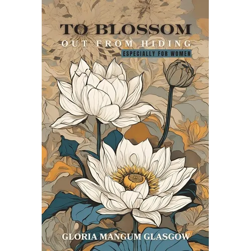 To Blossom Out From Hiding: Especially for Women
