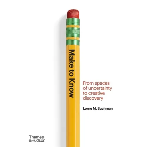 Make to Know: From Spaces of Uncertainty to Creative Discovery