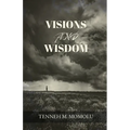 Visions and Wisdom