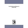 The Will, Divine and Human, by Thomas Solly.