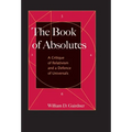 The Book of Absolutes: A Critique of Relativism and a Defence of Universals